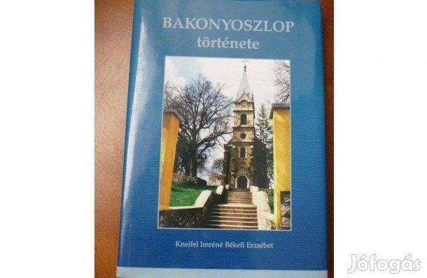 Kneifel Imréné Békefi Erzsébet : Bakonyoszlop története - dedikált