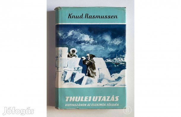 Knud Rasmussen: Thulei utazás - - - (Csak személyesen!)