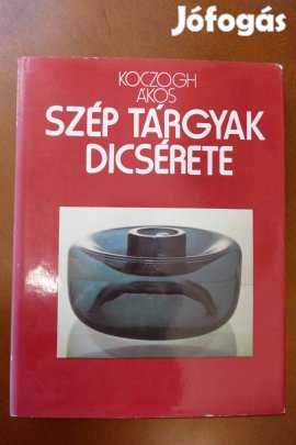 Koczogh Ákos : szép tárgyak dicsérete (Design.)