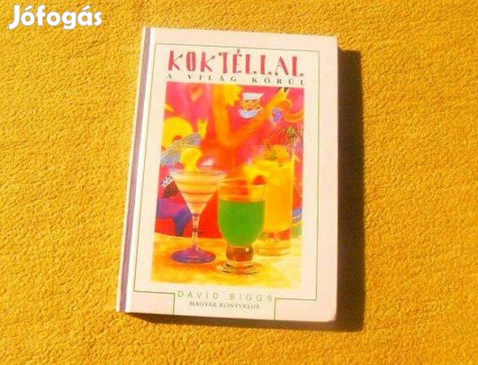Koktéllal a világ körül - David Biggs - Új könyv