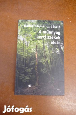 Kollár-Klemencz László - A műanyag kerti székek élete