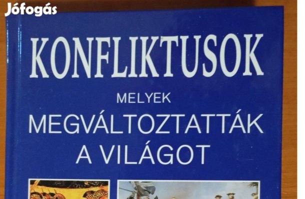 Konfliktusok, melyek megváltoztatták a világot