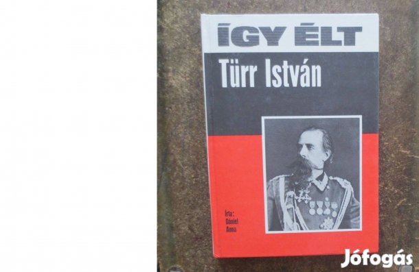 Könyv Eladó ( Dániel Anna: Így élt Türr István )