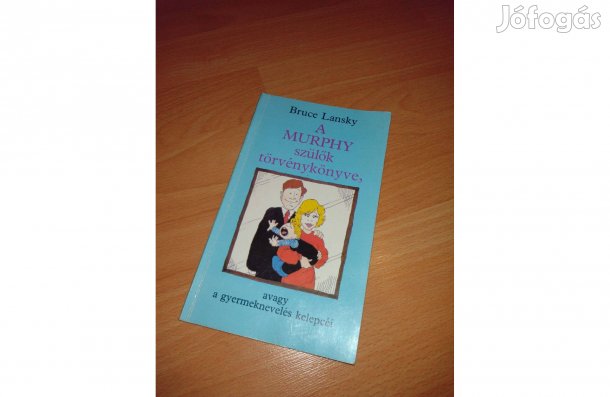 Könyv: A Murphy szülők törvénykönyve gyerek nevelés