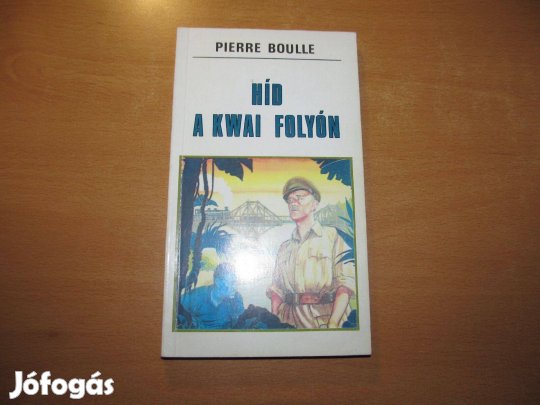 Könyv - Film: Pierre Boulle: Híd a Kwai folyón