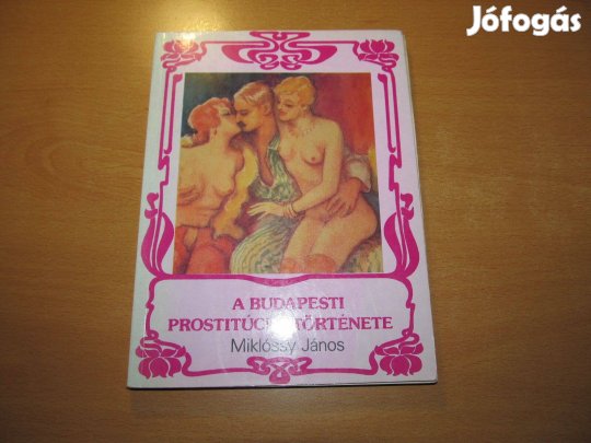 Könyv - Történelem: Miklóssy János A budapesti prostitúció története
