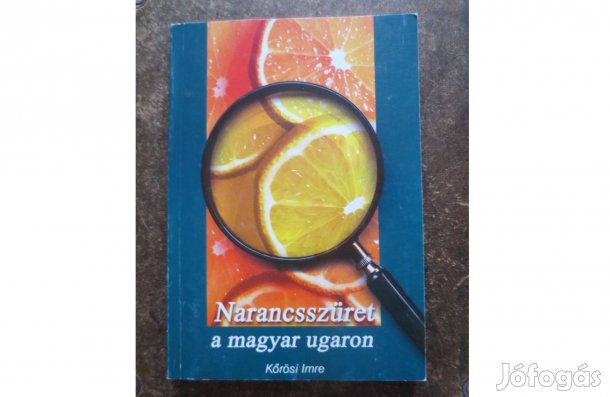 Könyv eladó ( Kőrösi Imre: Narancsszüret a magyar ugaron )