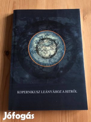 Kopernikusz leányához a hitről - Deák András könyv