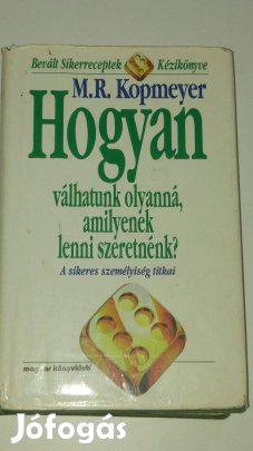 Kopmeyer Hogyan válhatunk olyanná, amilyenek lenni szeretnénk?
