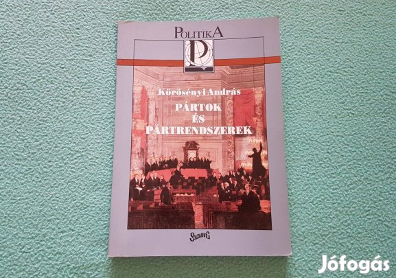 Körösényi András: Pártok és pártrendszerek könyv