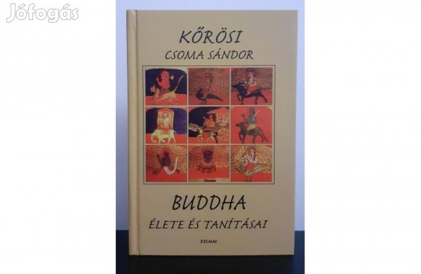Kőrösi Csoma Sándor - Buddha élete és tanításai