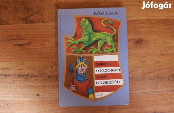 Kósa Csaba - Veres mezőben zöld oroszlán ( 13 történelmi monda )
