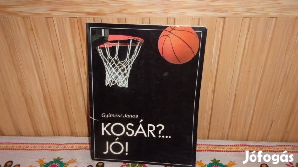 Kosár jó Gyimesi János