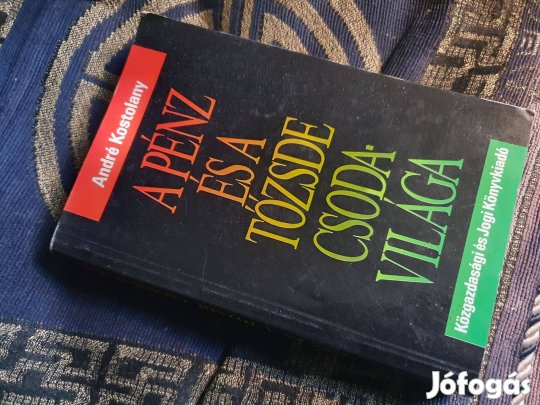 Kostolany:A pénz és a tőzsde csodavilága+Fellegi: Bárki lehet tőzsdés