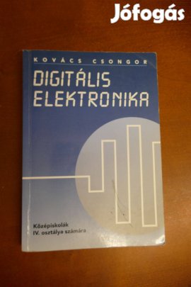 Kovács Csongor Digitális elektronika - Középiskolák IV. osztálya számá