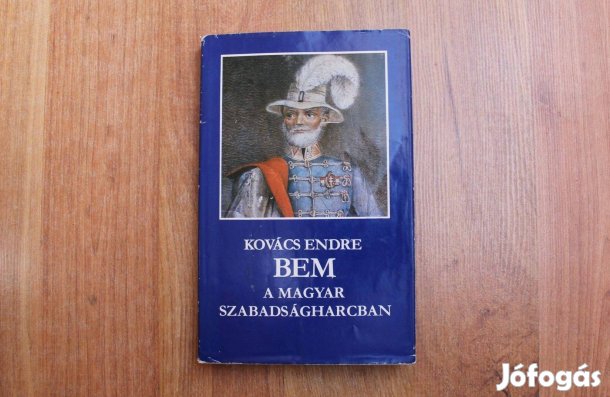 Kovács Endre - Bem a magyar szabadságharcban