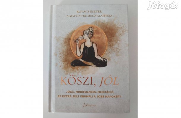 Kovács Eszter: Köszi, jól (Jóga, mindfulness, meditáció és extra
