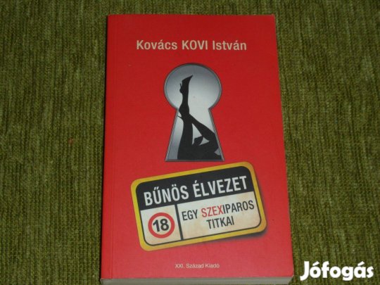 Kovács Kovi István: Bűnös élvezet - egy szexiparos titkai