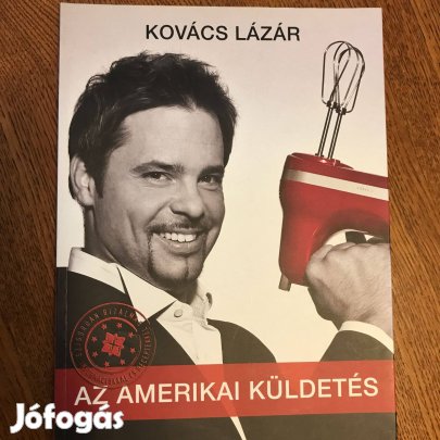 Kovács Lázár: Az Amerikai küldetés /dedikált példány/