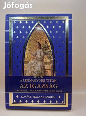 Kovács-Magyar András: A legnagyobb titok: az igazság