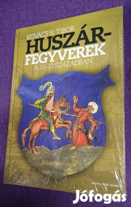 Kovács S.Tibor:Huszárfegyverek a 15.-17.században