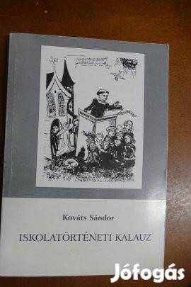 Kováts Sándor : Iskolatörténeti kalauz