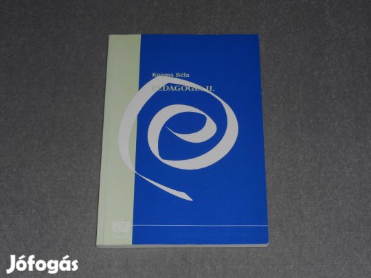 Kozma Béla - Pedagógia II. 2. - Neveléselméleti alapismeretek