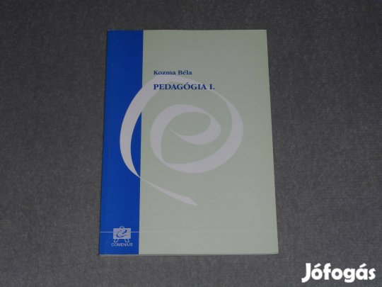 Kozma Béla - Pedagógia I. 1. - A pedagógia alapjai