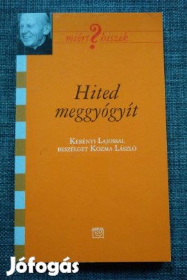 Kozma László - Hited meggyógyít / Kerényi Lajossal beszélget Kozma L