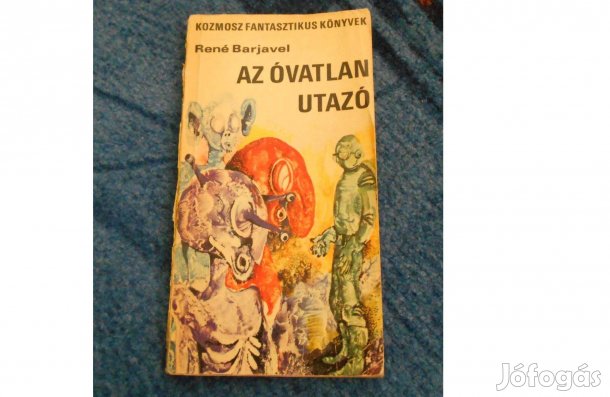 Kozmosz Könyvek:René Barjavel: Az óvatlan utazó