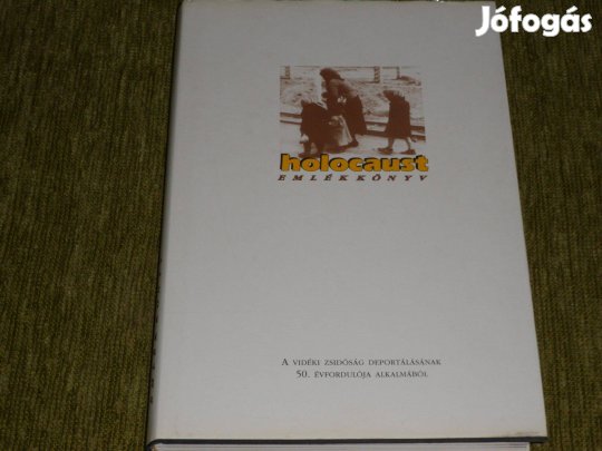 Králl Csaba: Holocaust emlékkönyv 1994. A vidéki zsidóság deportálásán