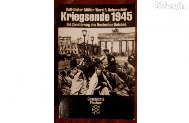 Kriegsende 1945: Die Zerstörung des deutschen Reiches (német)