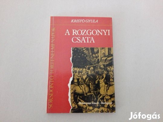Kristó Gyula: A rozgonyi csata c.könyv jó állapotban eladó!