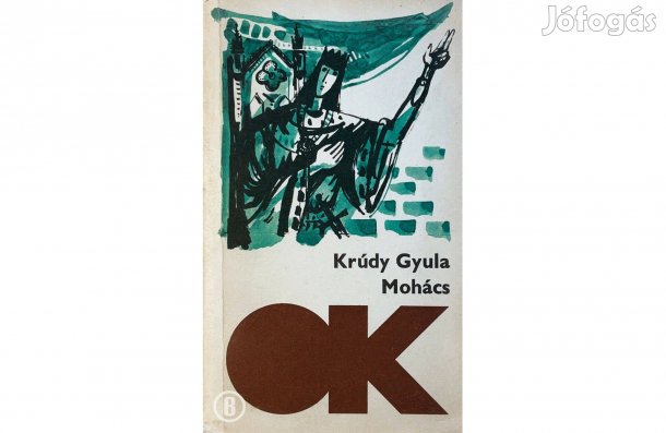 Krúdy Gyula: Mohács - - - (Csak személyesen!)