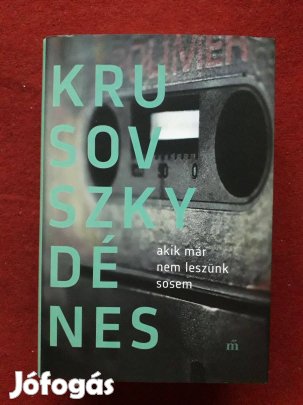 Krusovszky Dénes: akik már nem leszünk sosem, könyv