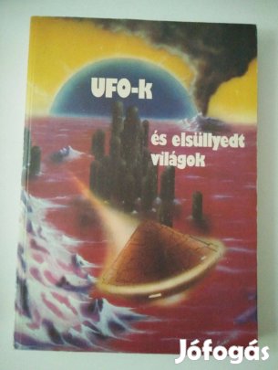 Kuczka Péter (szerk.) - UFO-k és elsüllyedt világok