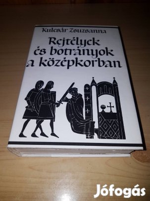 Kulcsár Zsuzsanna - Rejtélyek és botrányok a középkorban