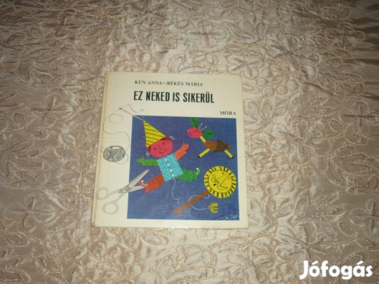 Kún Anna - Békés Mária: Ez neked is sikerül - gyerek barkács könyv