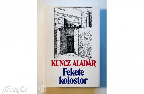 Kuncz Aladár: Fekete kolostor - - - (Csak személyesen!)
