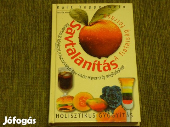 Kurt Tepperwein: Savtalanítás - A fiatalság forrása - Holisztikus gyó