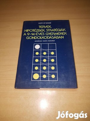 Kürti Istvánné - Tervek, hipotézisek, stratégiák a 9-14 éves gyermekek