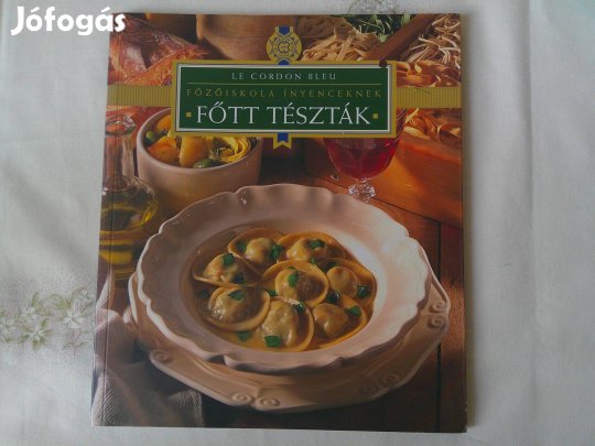 LE Cordon BLEU, Főzőiskola ínyenceknek, Főtt tészták, szakácskönyv