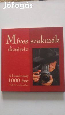L. Horváth Csilla Míves szakmák dicsérete - A kézművesség 1000 éve a