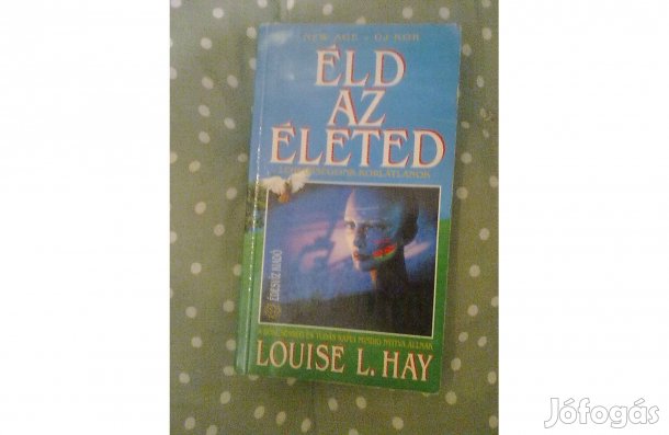 L. L. Hay: Éld az életed