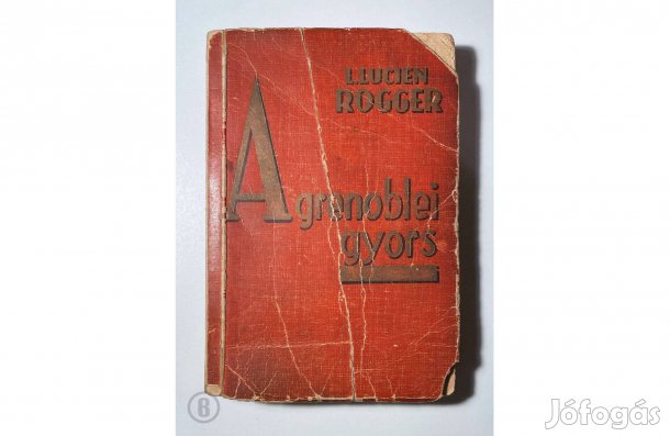 L. Lucien Rogger (Aczél Lajos): A grenoblei gyors - Csak személyesen!