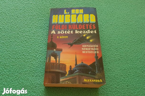 L. Ron Hubbard: A sötét kezdet - Földi küldetés 2. könyv