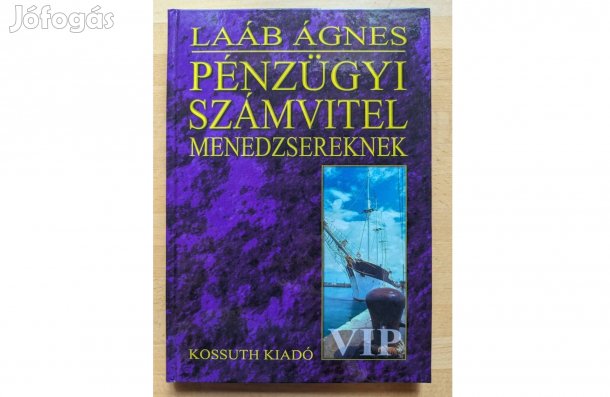 Laáb Ágnes: Pénzügyi számvitel menedzsereknek * 1998 * Kossuth * 173 o