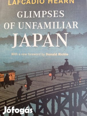 Lafcaido Hearn: Glimpses of Unfamiliar Japan