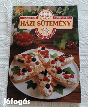 Lajos Mari & Hemző Károly: 99 Házi Sütemény 33 Színes Ételfotóval