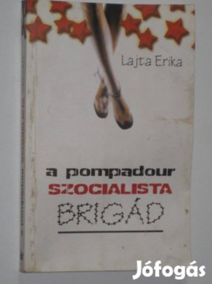 Lajta Erika A Pompadour szocialitsa brigád